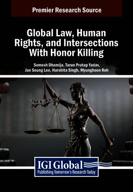 Global Law, Human Rights, and Intersections With Honor Killing by Harshita Singh, Jae-Seung Lee, Myunghoon Roh, Somesh Dhamija, Tarun Pratap Yadav