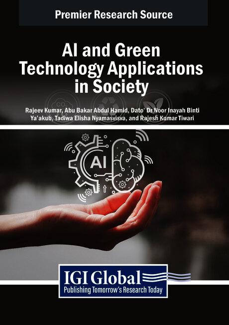 AI and Green Technology Applications in Society by Abu Bakar Abdul Hamid, Noor Inayah Binti Ya’akub, Rajeev Kumar, Rajesh Kumar Tiwari, Tadiwa Elisha Nyamasvisva