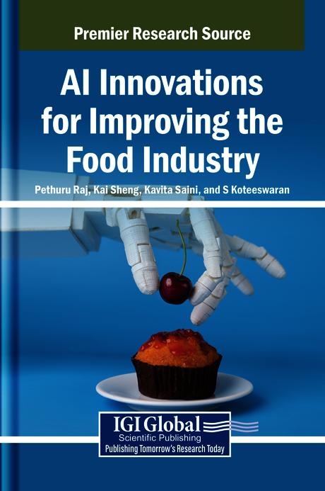 AI Innovations for Improving the Food Industry by Kai Sheng, Kavita Saini, Pethuru Raj, S. Koteeswaran