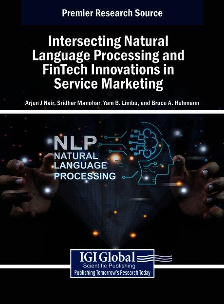 Intersecting Natural Language Processing and FinTech Innovations in Service Marketing by Arjun J Nair, Bruce A. Huhmann, Sridhar Manohar, Yam B. Limbu
