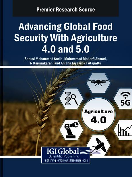 Advancing Global Food Security With Agriculture 4.0 and 5.0 by Anjana J. Atapattu, Muhammad Makarfi Ahmad, N. Karunakaran, Sanusi Mohammed Sadiq