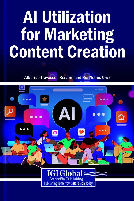 AI Utilization for Marketing Content Creation by Albérico Travassos Rosário, Rui Nunes Cruz