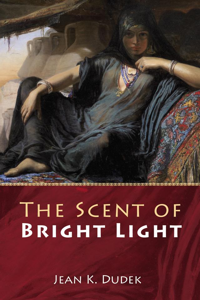 The Scent of Bright Light by Jean K. Dudek