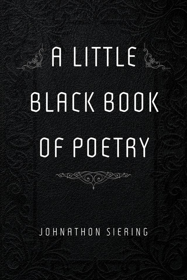 A Little Black Book of Poetry by Johnathon Siering