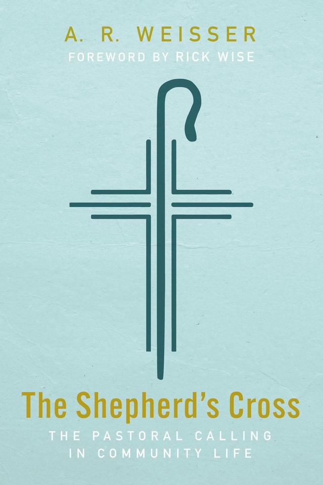 The Shepherd’s Cross by A. R. Weisser, Rick Wise
