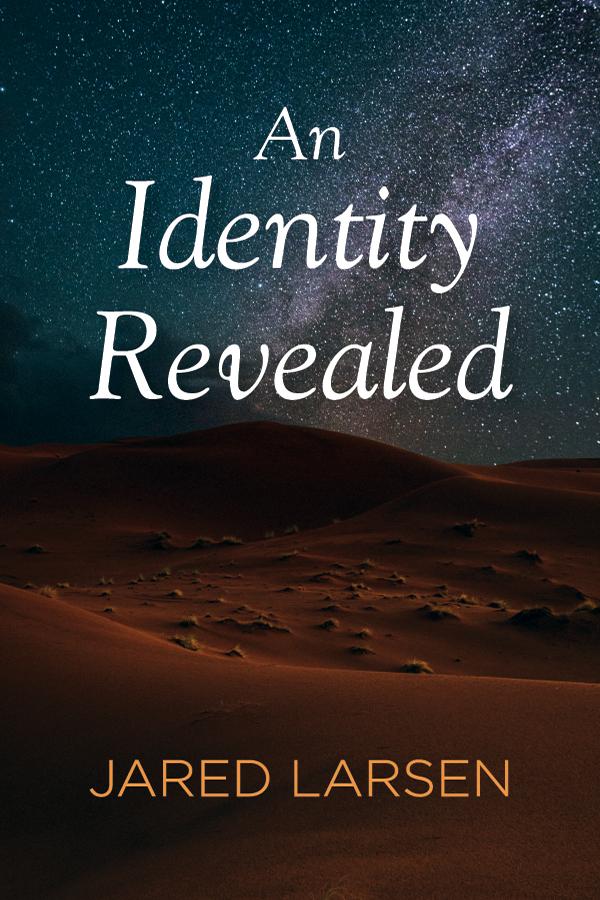An Identity Revealed by Jared Larsen