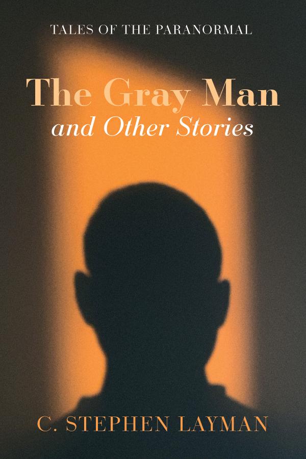 The Gray Man and Other Stories by C. Stephen Layman