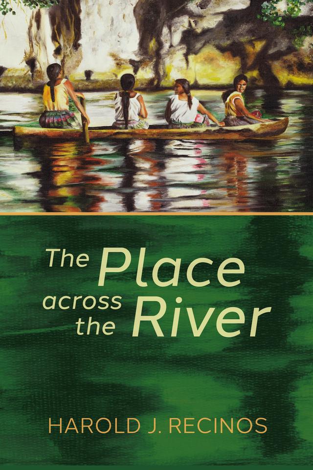 The Place across the River by Harold J. Recinos