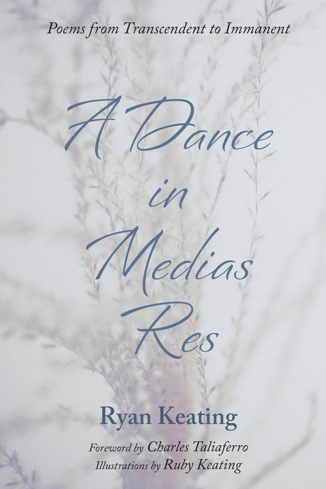 A Dance in Medias Res by Charles Taliaferro, Ruby Keating, Ryan Keating