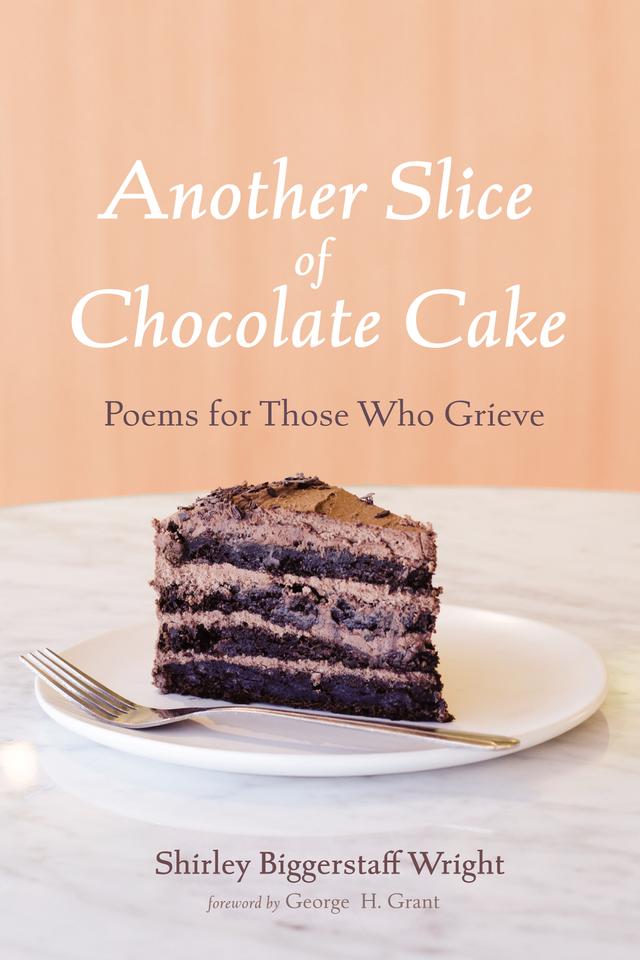 Another Slice of Chocolate Cake by George H. Grant, Shirley Biggerstaff Wright