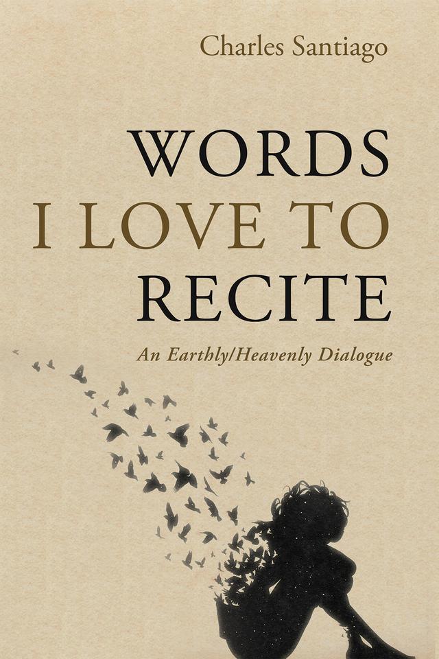 Words I Love to Recite by Charles Santiago