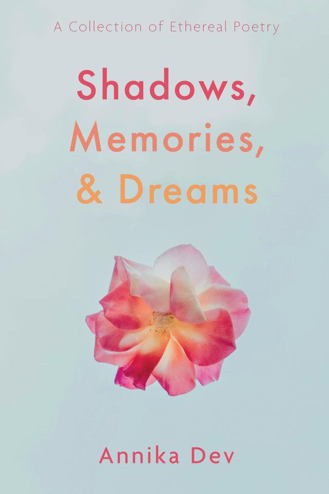 Shadows, Memories, and Dreams by Annika Dev