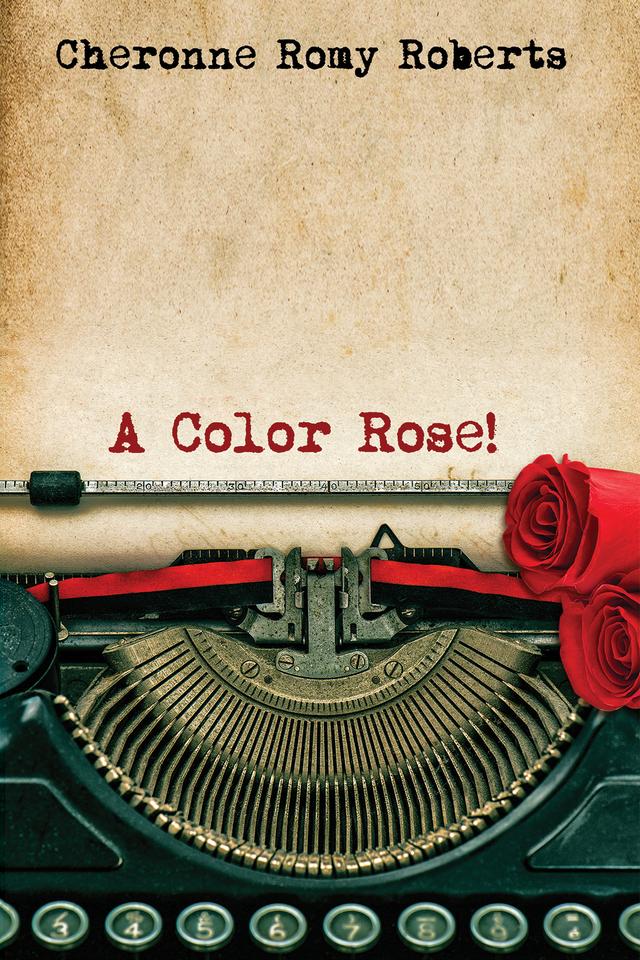 A Color Rose! by Cheronne Romy Roberts