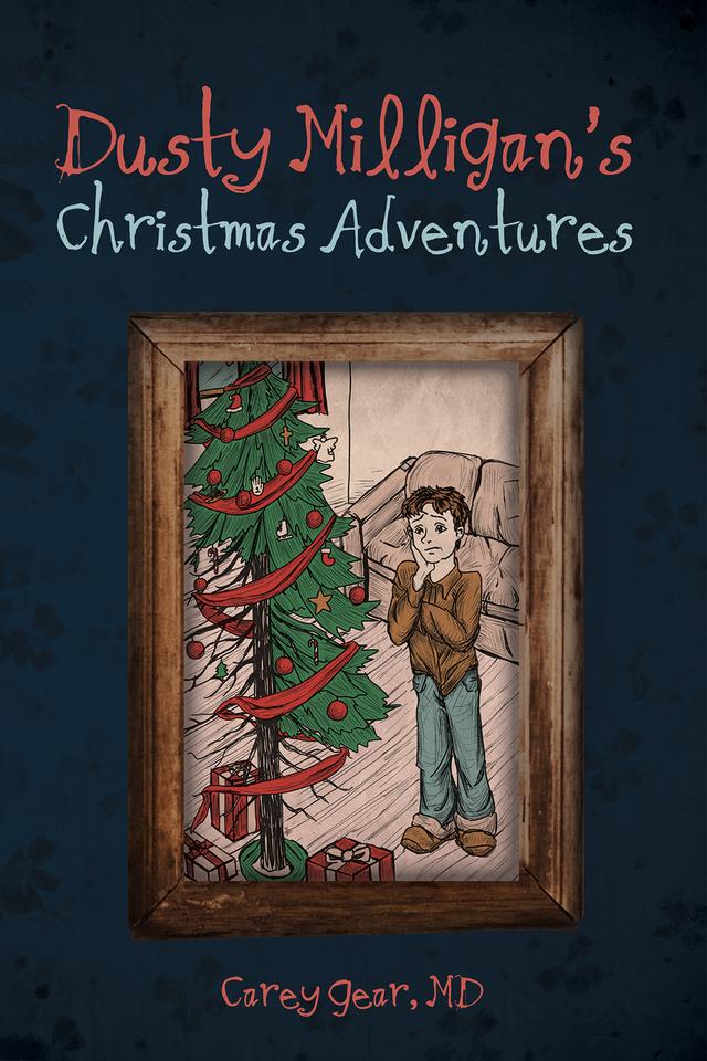 Dusty Milligan’s Christmas Adventures by Carey Gear