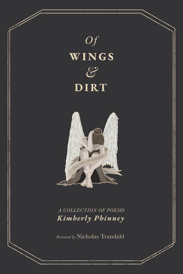 Of Wings and Dirt by Kimberly Phinney, Nicholas Trandahl