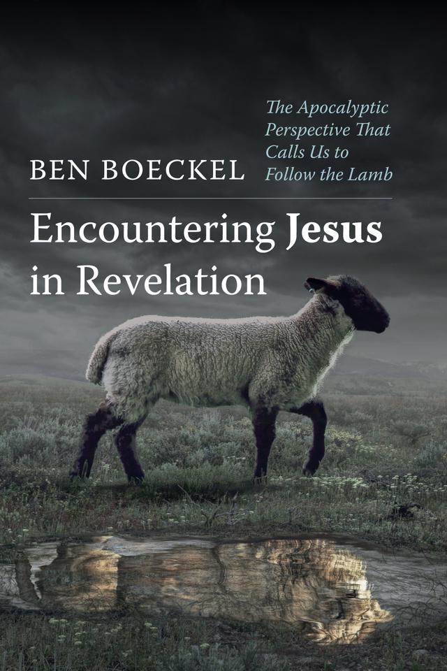 Encountering Jesus in Revelation by Ben Boeckel