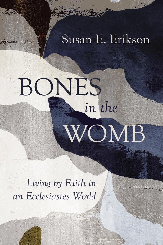 Bones in the Womb by Susan E. Erikson