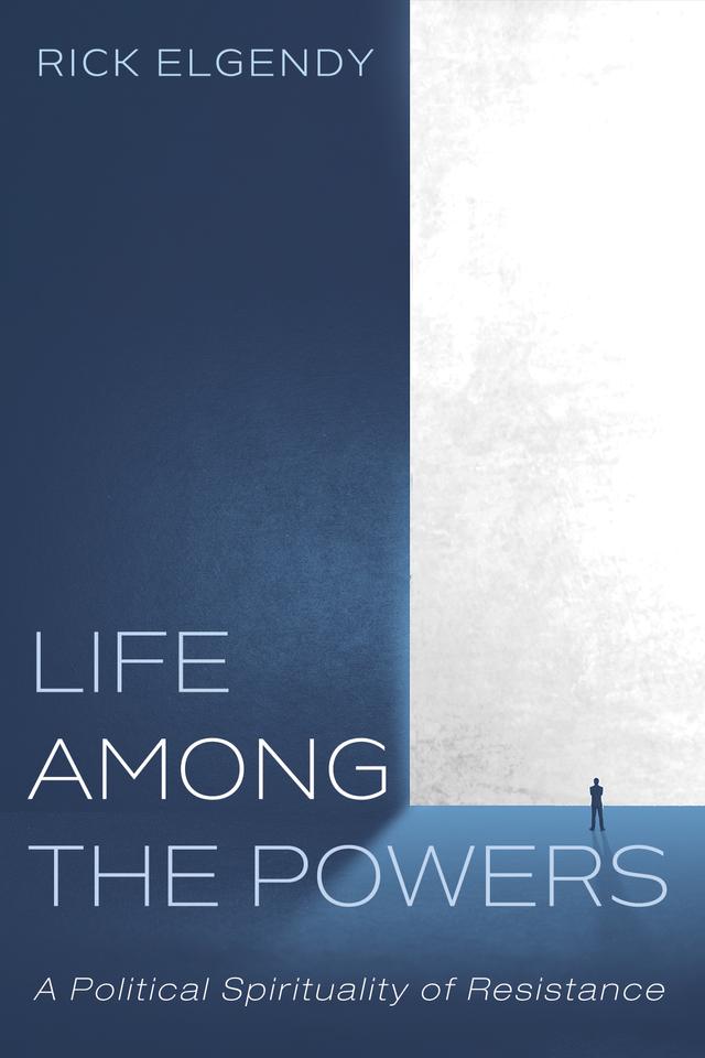 Life among the Powers by Rick Elgendy