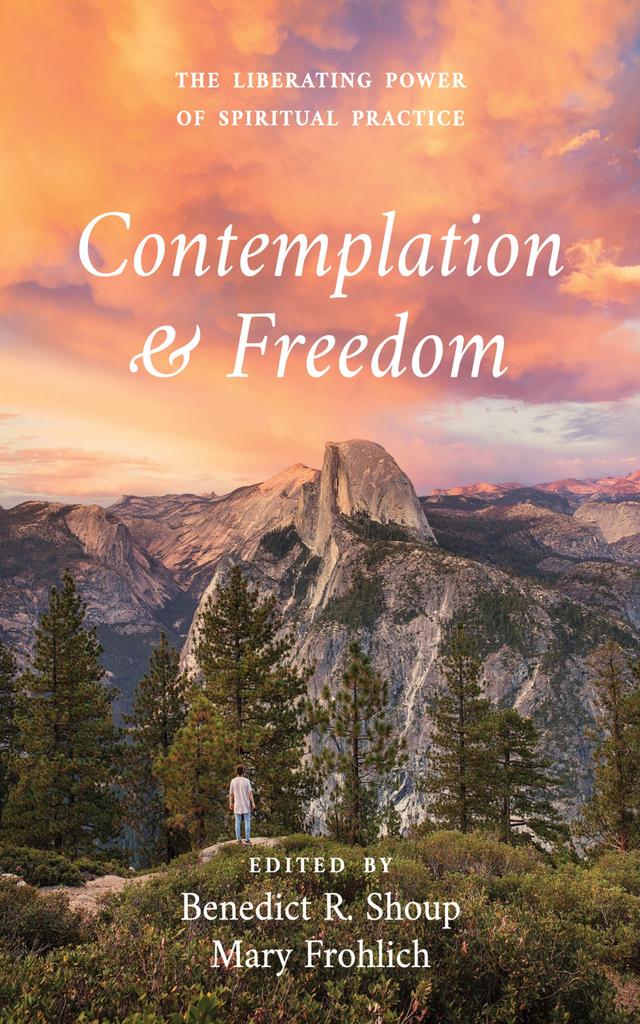 Contemplation and Freedom by Benedict R. Shoup, Mary Frohlich