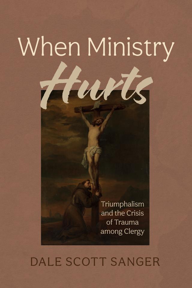 When Ministry Hurts by Dale Scott Sanger