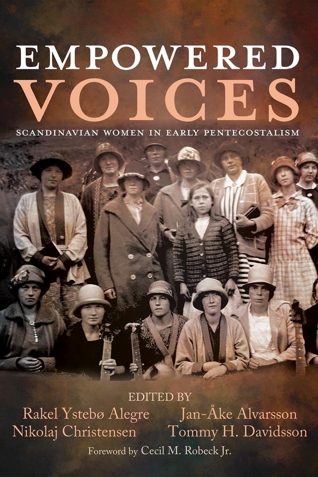 Empowered Voices by Cecil M. Robeck Jr., Jan-Åke Alvarsson, Nikolaj Christensen, Rakel Ystebø Alegre, Tommy H. Davidsson