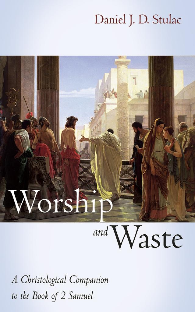 Worship and Waste by Daniel J. D. Stulac