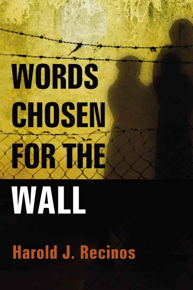 Words Chosen for the Wall by Harold J. Recinos