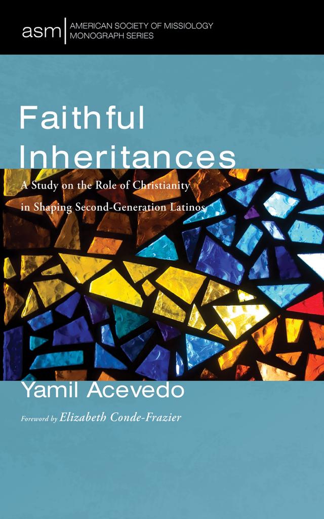Faithful Inheritances by Elizabeth Conde-Frazier, Yamil Acevedo