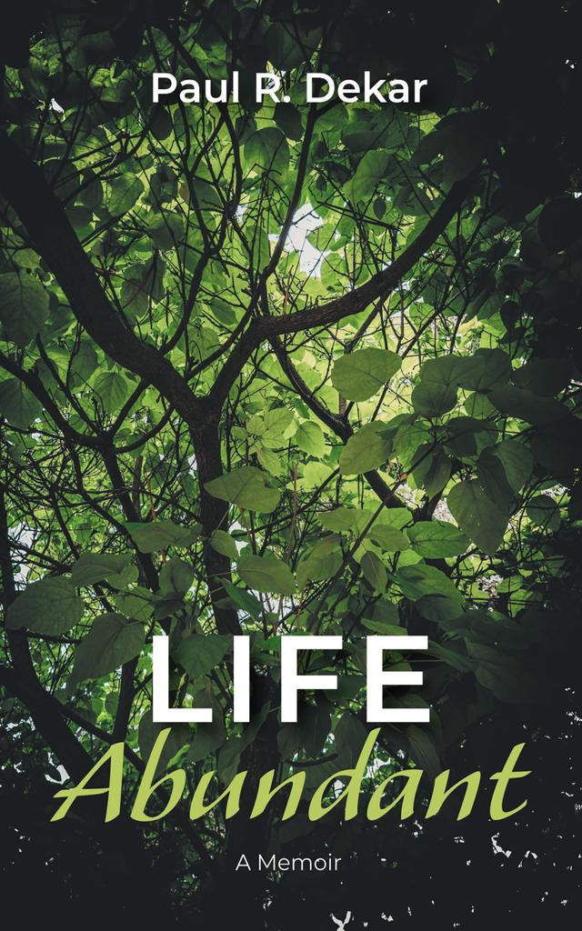 Life Abundant by Paul R. Dekar