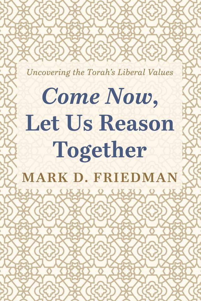 Come Now, Let Us Reason Together by Mark D. Friedman