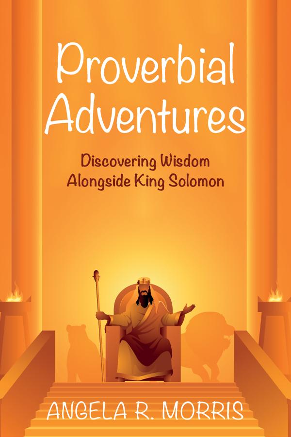 Proverbial Adventures by Angela R. Morris