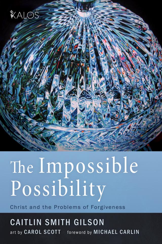 The Impossible Possibility by Caitlin Smith Gilson, Carol Scott, Michael Carlin