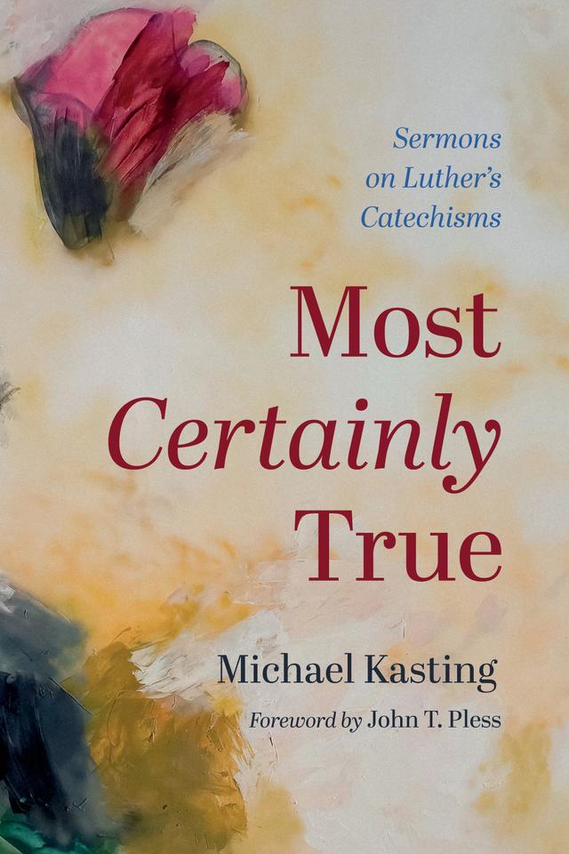 Most Certainly True by John T. Pless, Michael Kasting