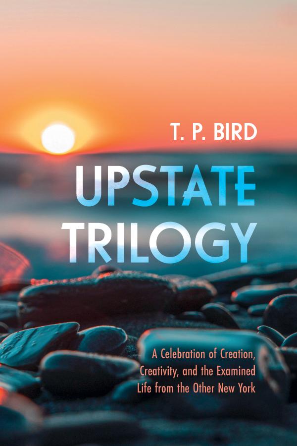 Upstate Trilogy by T. P. Bird