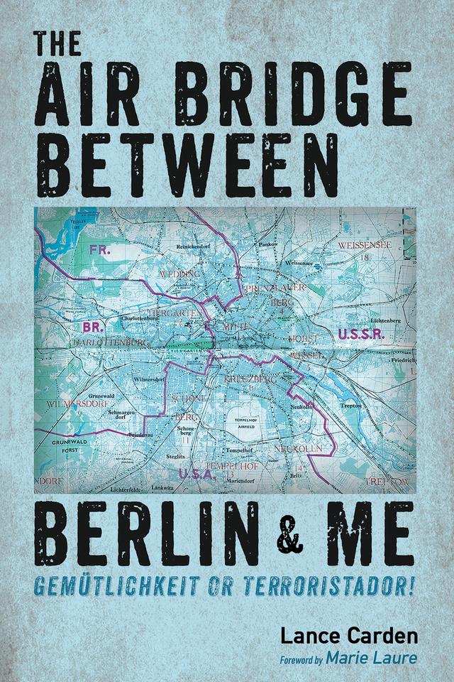The Air Bridge Between Berlin and Me by Lance Carden, Marie Laure
