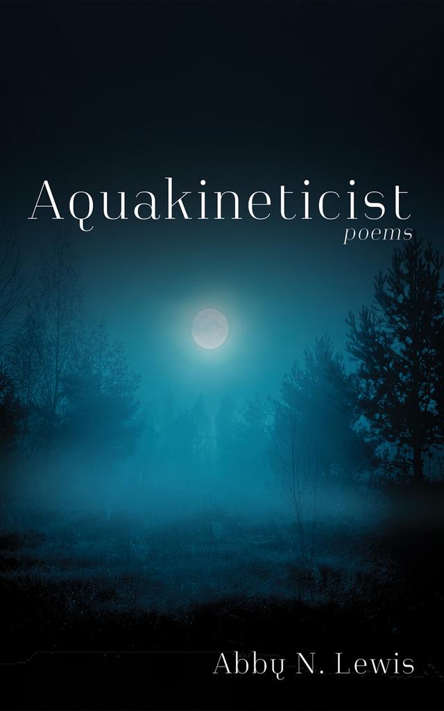 Aquakineticist by Abby N. Lewis