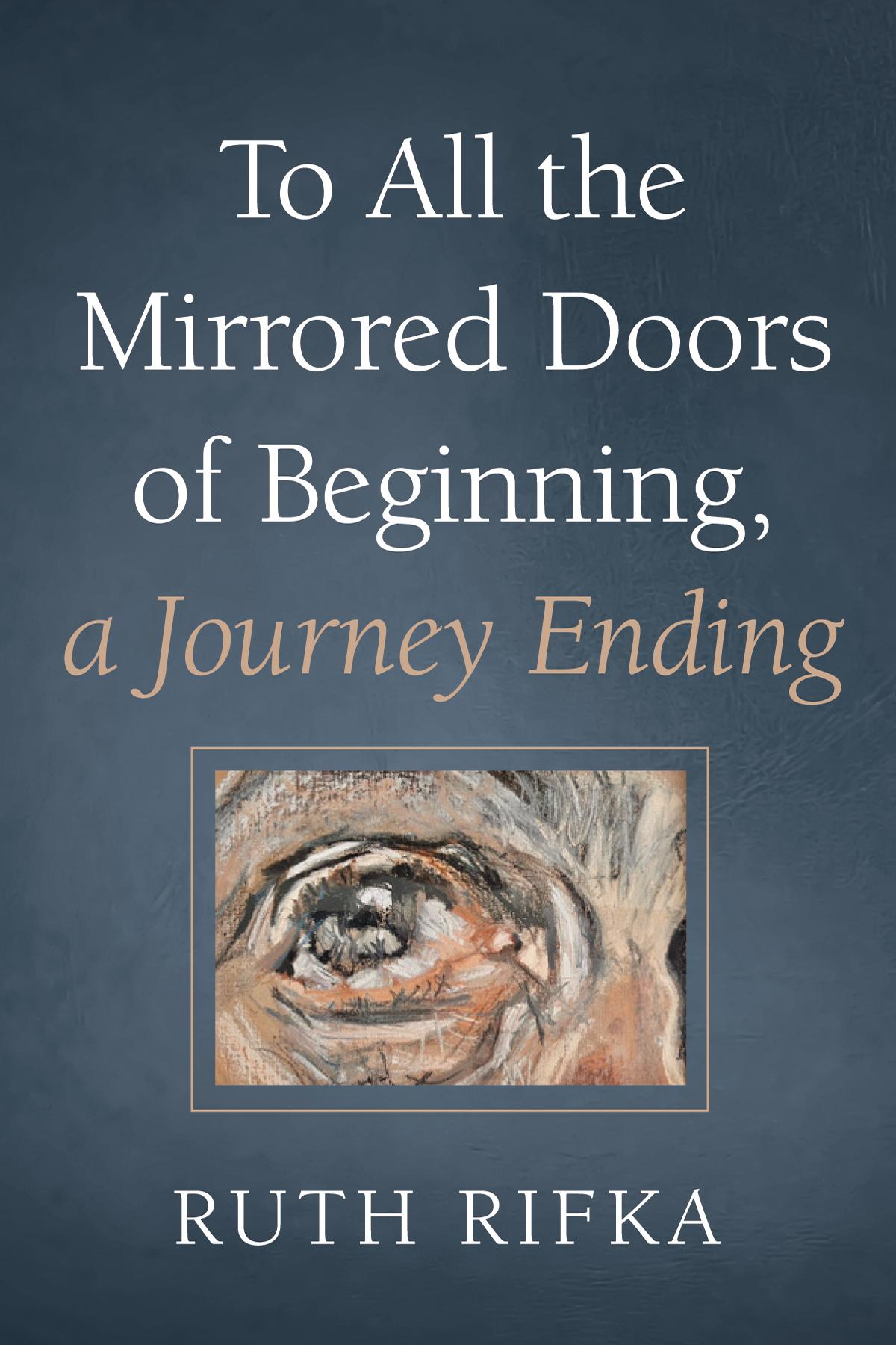 To All the Mirrored Doors of Beginning, a Journey Ending