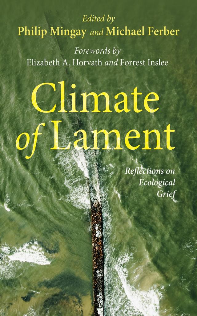 Climate of Lament by Elizabeth A. Horvath, Forrest Inslee, Michael Ferber, Philip Mingay