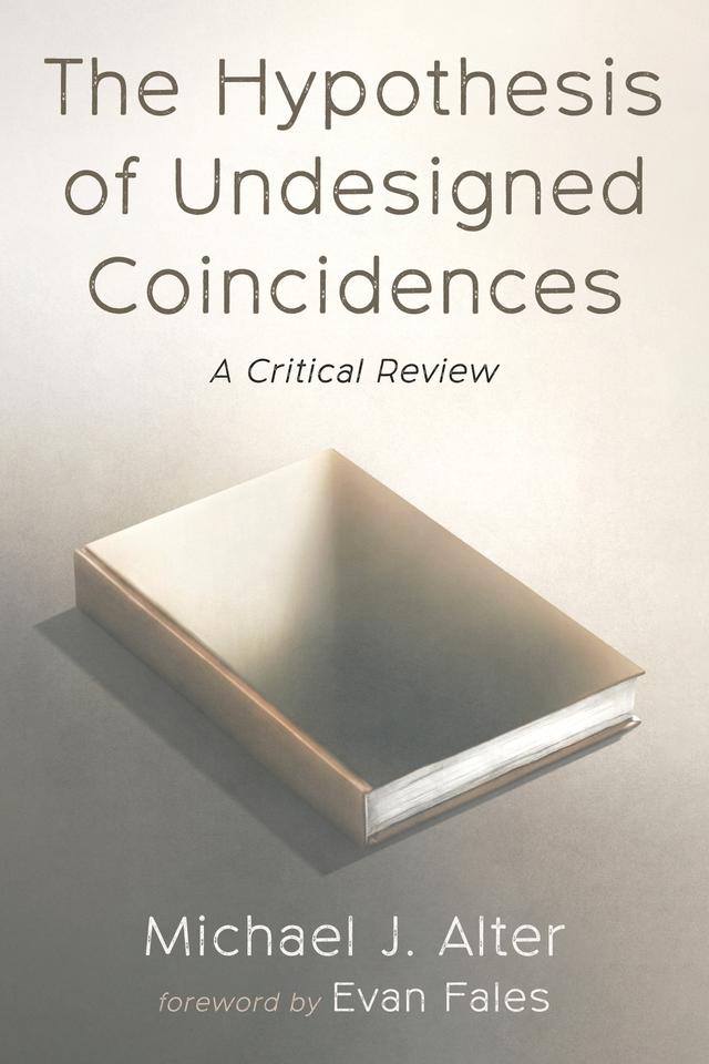 The Hypothesis of Undesigned Coincidences by Evan Fales, Michael J. Alter