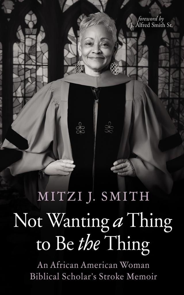 Not Wanting a Thing to Be the Thing by J. Alfred Smith Sr., Mitzi J. Smith