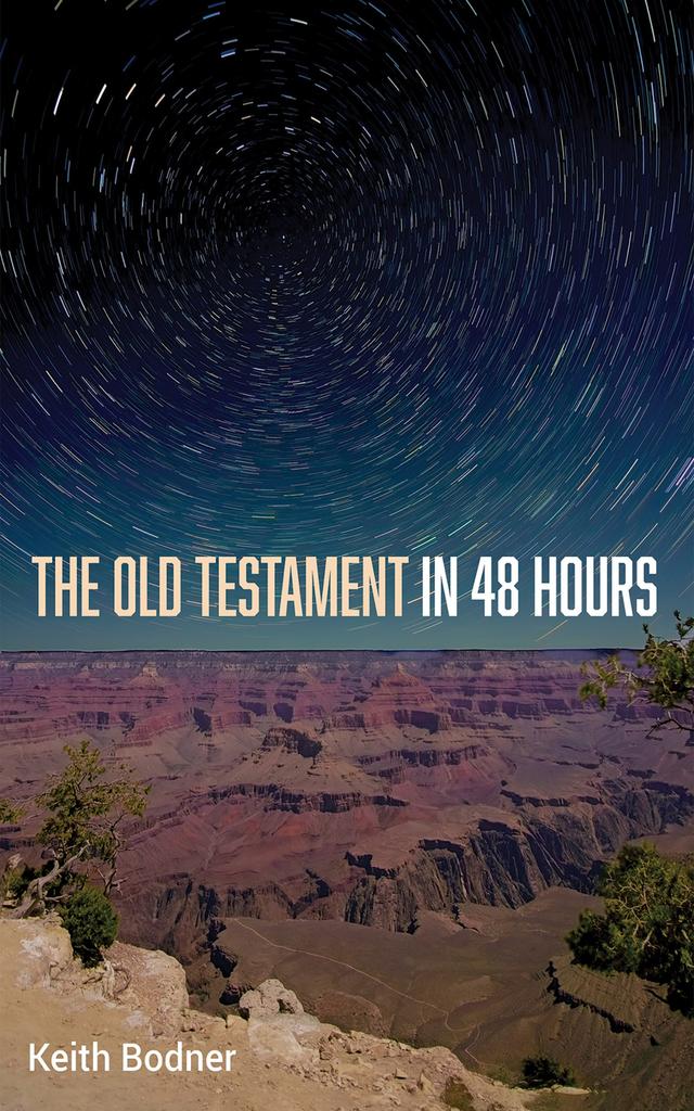 The Old Testament in 48 Hours by Keith Bodner