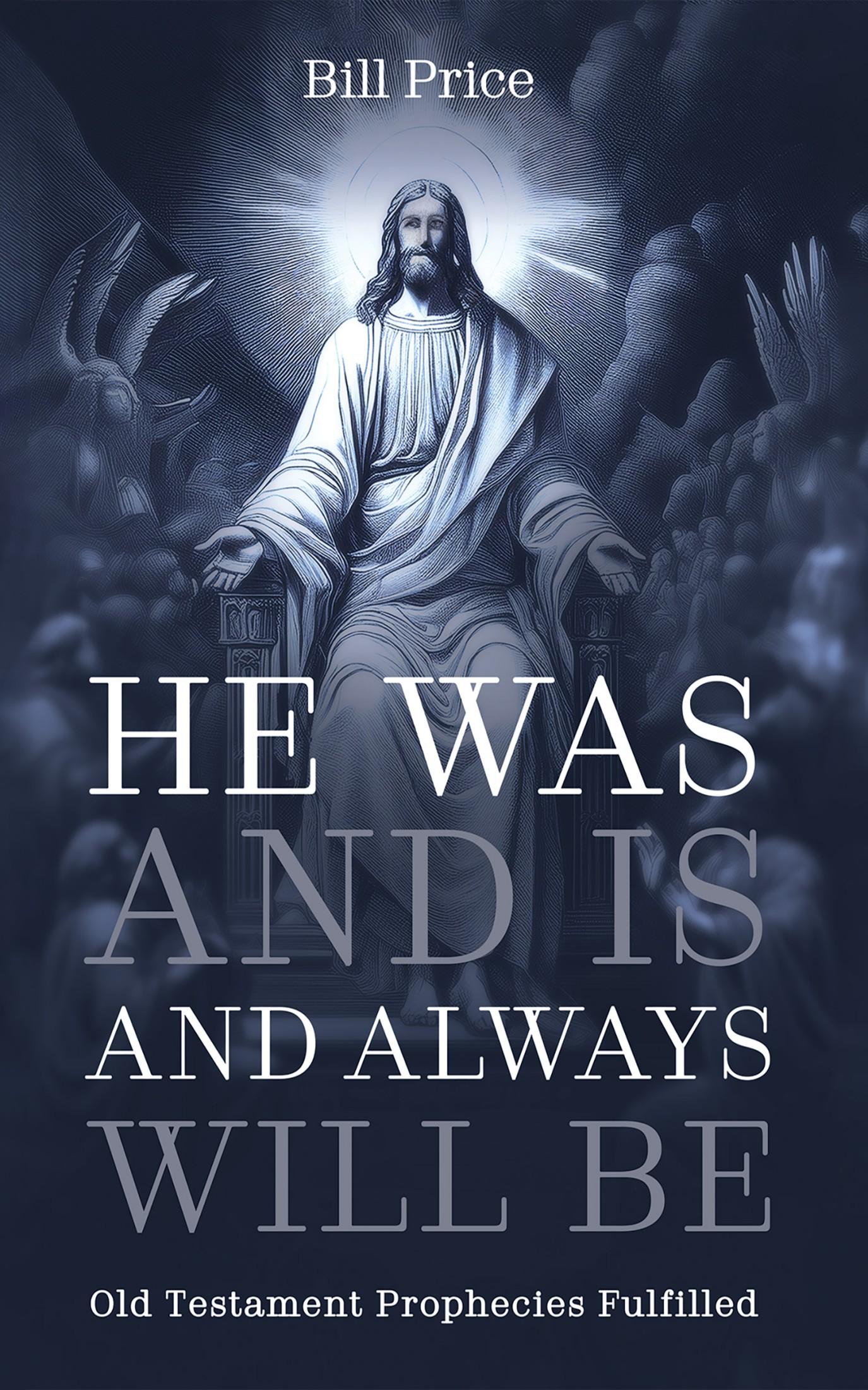 He Was and Is and Always Will Be
