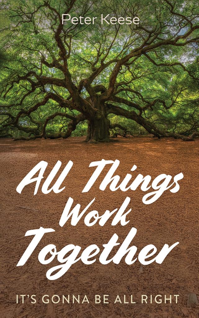 All Things Work Together by Peter Keese