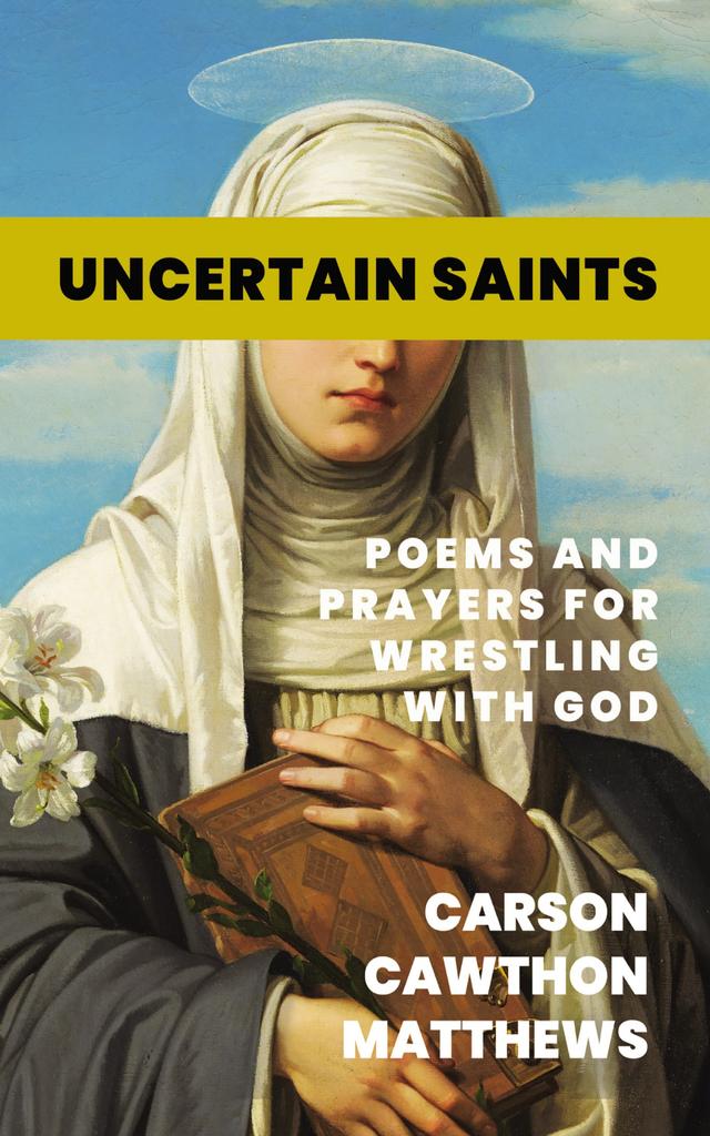 Uncertain Saints by Carson Cawthon Matthews