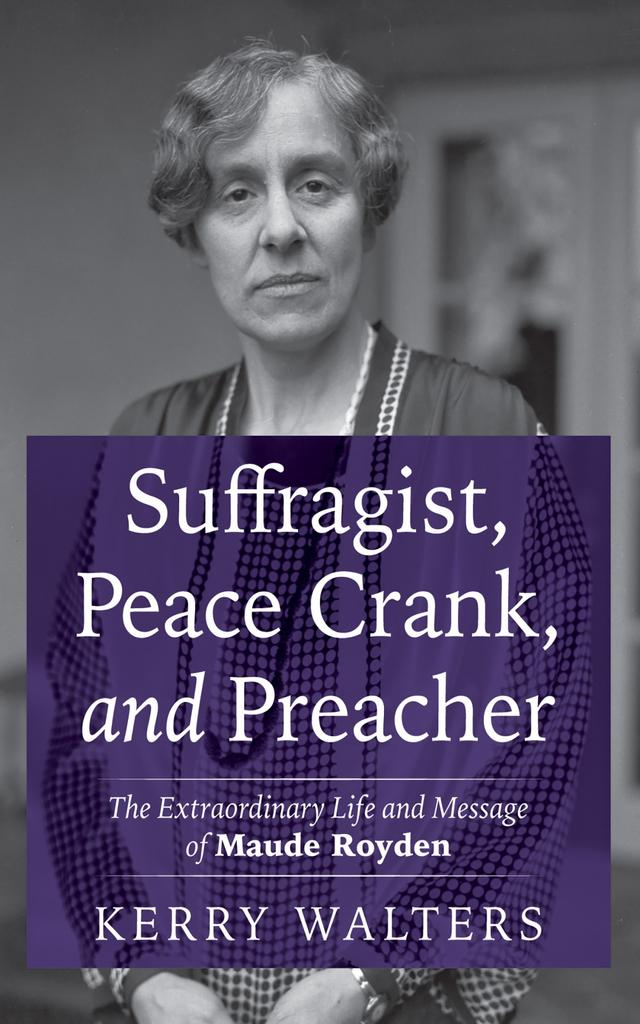 Suffragist, Peace Crank, and Preacher by Kerry Walters