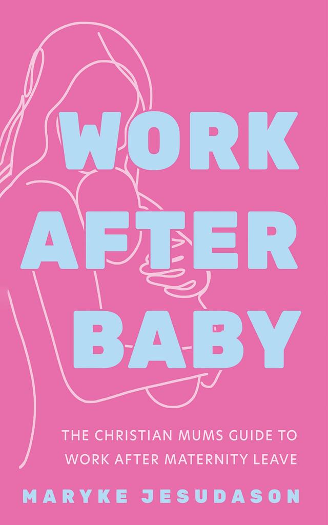 Work After Baby by Maryke Jesudason