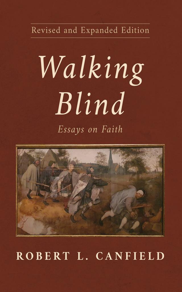 Walking Blind, Revised and Expanded Edition by Robert L. Canfield