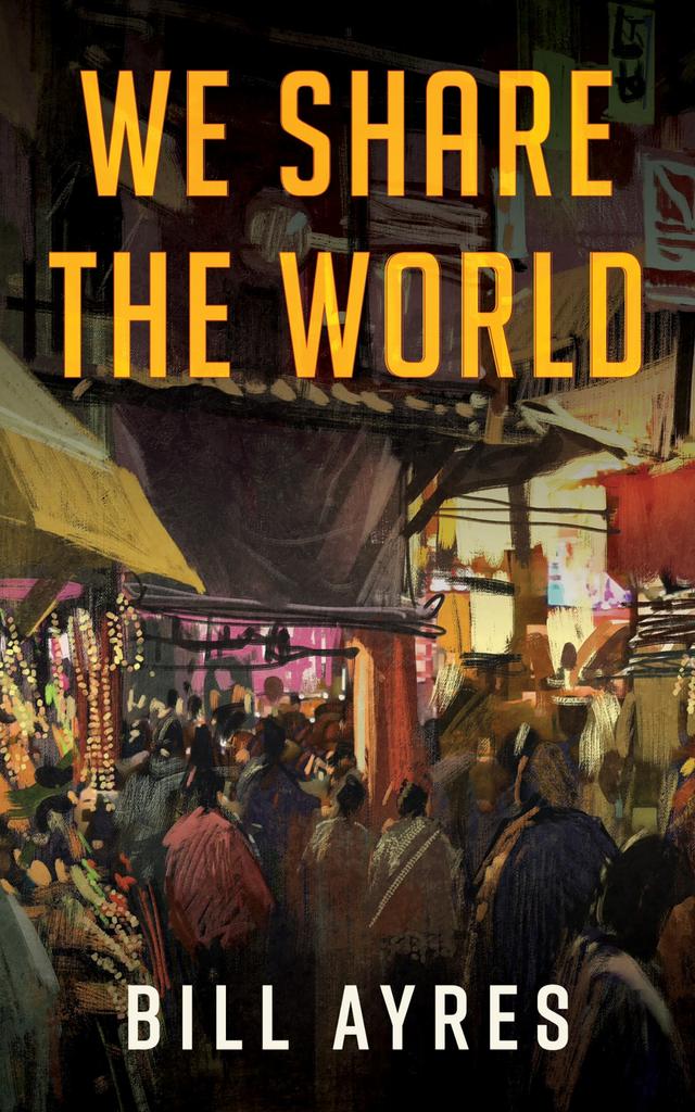 We Share the World by Bill Ayres