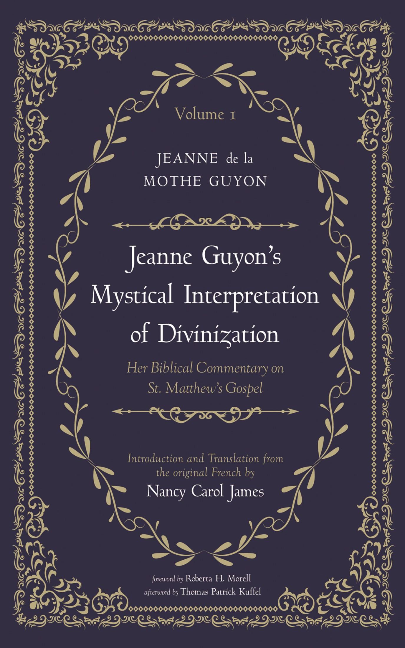 Jeanne Guyon’s Mystical Interpretation of Divinization, Volume 1