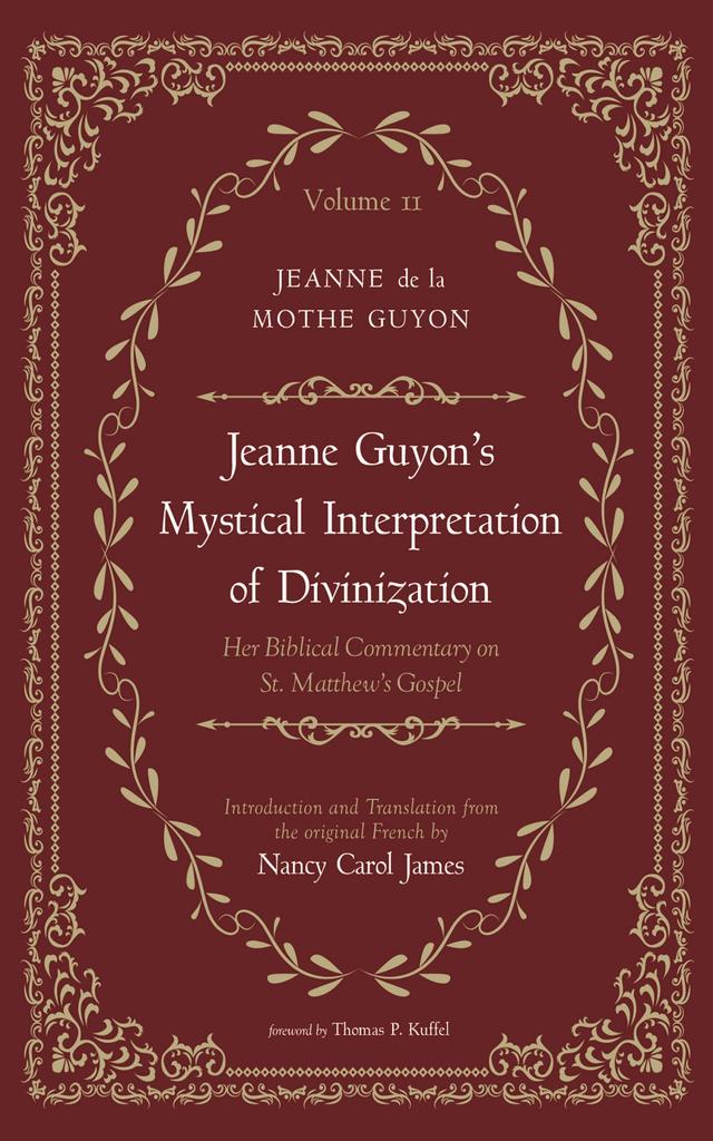 Jeanne Guyon’s Mystical Interpretation of Divinization, Volume 2 by Jeanne de la Mothe Guyon, Nancy Carol James, Thomas Patrick Kuffel